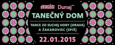 Read more about the article TANEČNÝ DOM – TANCE GORALOV ZO SUCHEJ HORY (ORAVA), KRUCENA A ČARDÁŠ ZO ŽAKAROVIEC (SPIŠ), KC DUNAJ – 22.1.2015